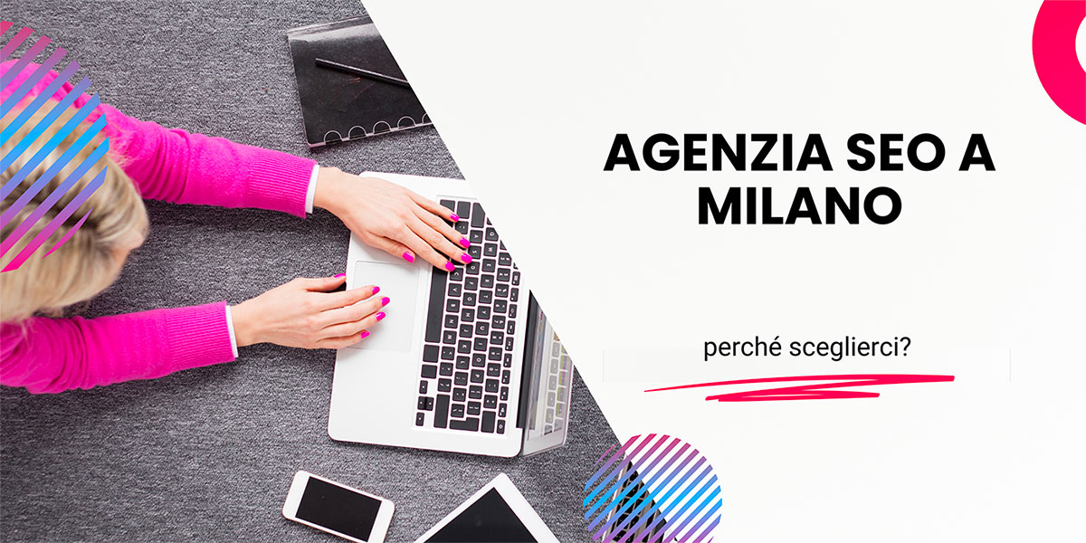 Agenzia SEO a Milano: Perché Sceglierci?