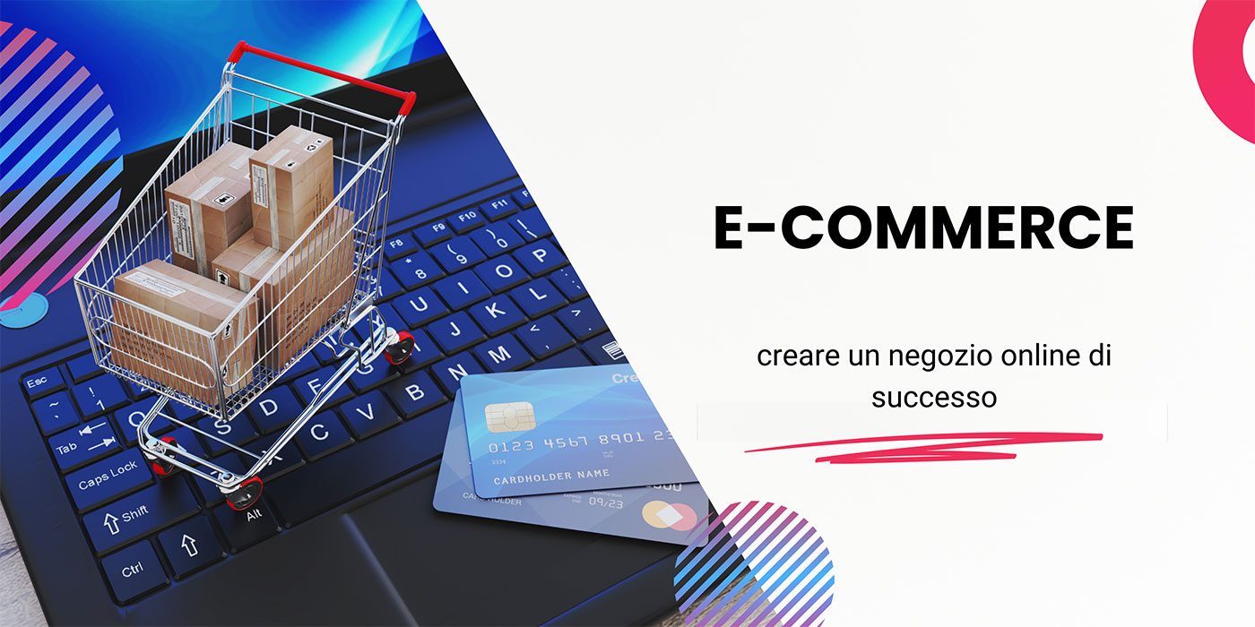 E-commerce: Creare un Negozio Online di Successo
